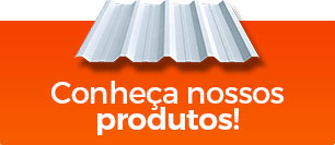 Conheça nossos produtos!